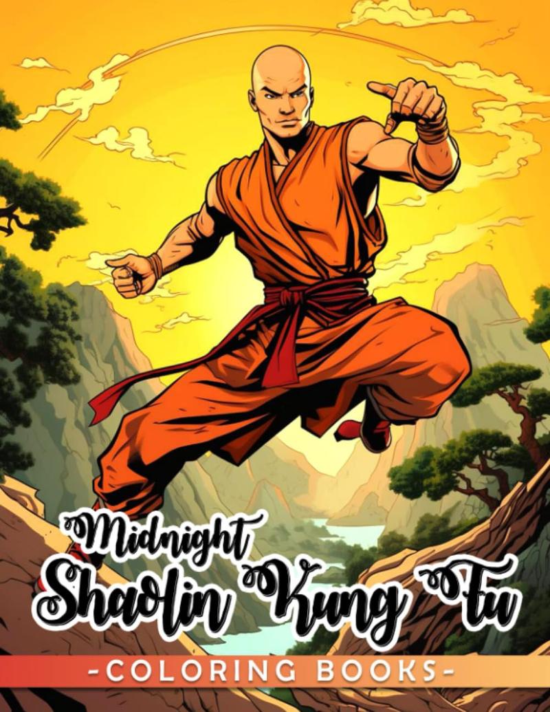 Midnight Shaolin Kung Fu Coloring Book: Monk Coloring Pages On Black Background Features Beautiful Illustrations For Adults, Teens Relaxation And Stress Relieving